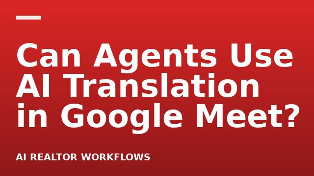 Can Agents Use AI Translation in Google Meet?